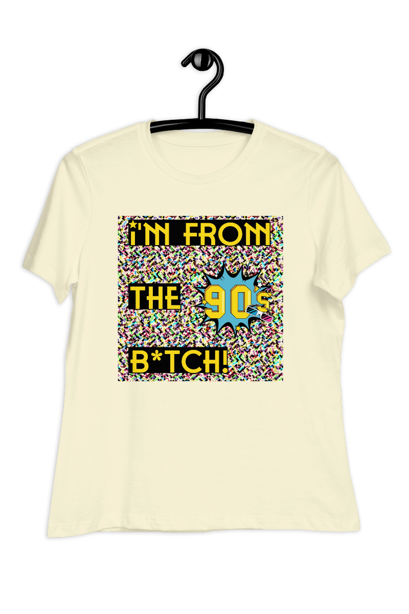 Dames-T-shirt I'm from the 90's B*TCH