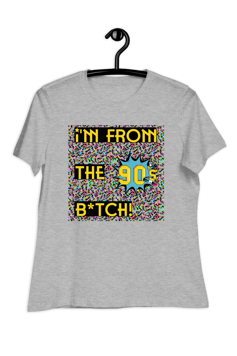 Dames-T-shirt I'm from the 90's B*TCH