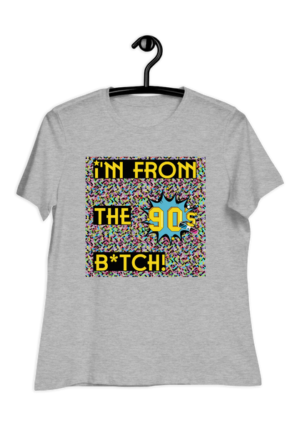 Dames-T-shirt I'm from the 90's B*TCH