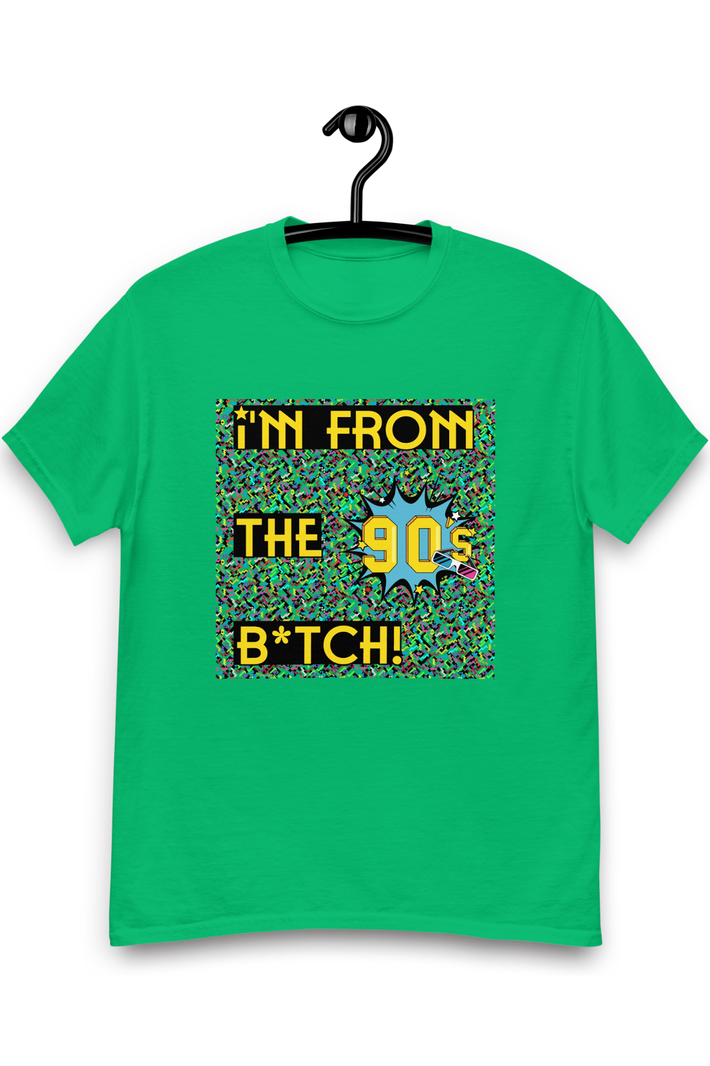 Heren T-shirt I'm from the 90's b*tch