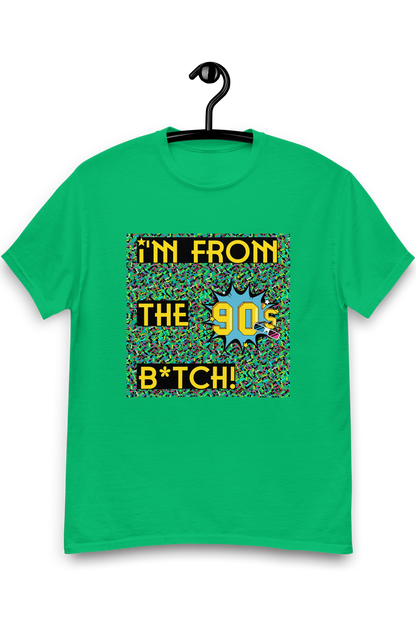 Heren T-shirt I'm from the 90's b*tch