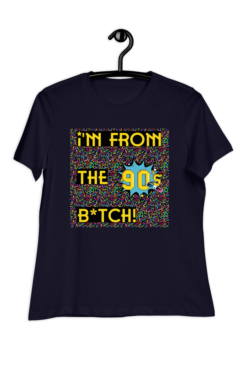 Dames-T-shirt I'm from the 90's B*TCH