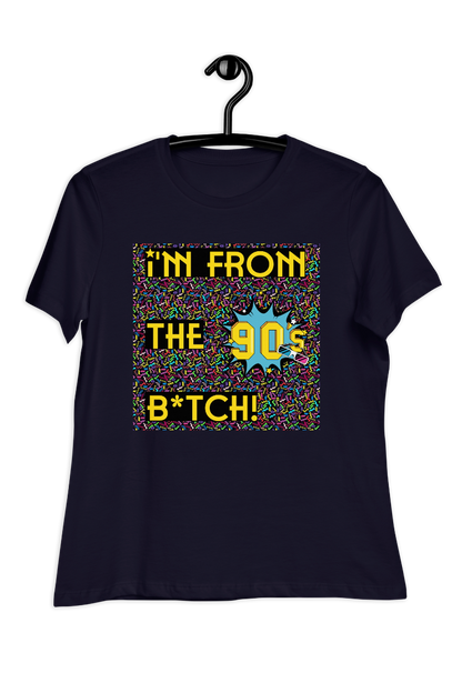 Dames-T-shirt I'm from the 90's B*TCH