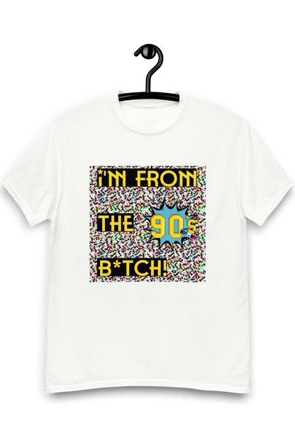 Heren T-shirt I'm from the 90's b*tch